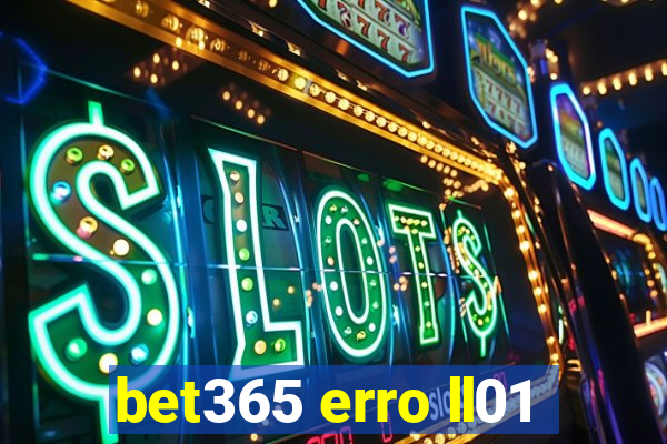 bet365 erro ll01